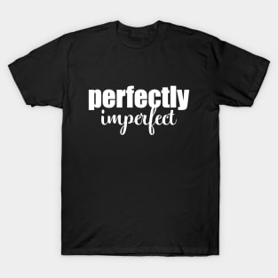 Perfectly Imperfect T-Shirt